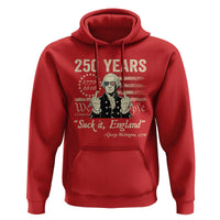 250 Years George Washington Suck It England Hoodie 4th Of July 1776 2026 250th Anniversary USA