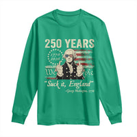 250 Years George Washington Suck It England Long Sleeve Shirt 4th Of July 1776 2026 250th Anniversary USA
