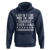 I Used To Be In Charge Then I Had A Granddaughter Hoodie Funny Girl Grandpa