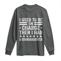 I Used To Be In Charge Then I Had A Granddaughter Long Sleeve Shirt Funny Girl Grandpa