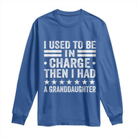 I Used To Be In Charge Then I Had A Granddaughter Long Sleeve Shirt Funny Girl Grandpa
