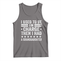 I Used To Be In Charge Then I Had A Granddaughter Tank Top Funny Girl Grandpa