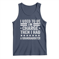 I Used To Be In Charge Then I Had A Granddaughter Tank Top Funny Girl Grandpa