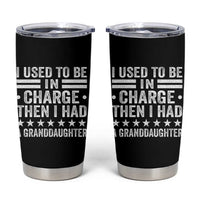 I Used To Be In Charge Then I Had A Granddaughter Tumbler Cup Funny Girl Grandpa