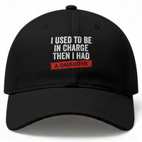I Used To Be In Charge Then I Had A Daughter Baseball Cap Funny Girl Dad Fathers Day