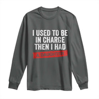 I Used To Be In Charge Then I Had A Daughter Long Sleeve Shirt Funny Girl Dad Fathers Day