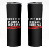 I Used To Be In Charge Then I Had A Daughter Skinny Tumbler Funny Girl Dad Fathers Day
