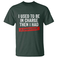 I Used To Be In Charge Then I Had A Daughter T Shirt Funny Girl Dad Fathers Day