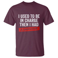 I Used To Be In Charge Then I Had A Daughter T Shirt Funny Girl Dad Fathers Day