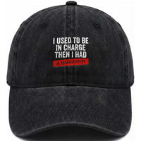I Used To Be In Charge Then I Had A Daughter Washed Cotton Baseball Cap Funny Girl Dad Fathers Day