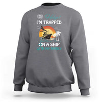 Funny Cruise Trip Sweatshirt Help I'm Trapped On A Ship With My Family Summer Vacation - Wonder Print Shop
