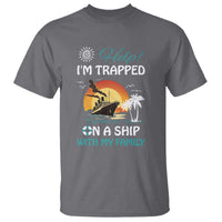 Funny Cruise Trip T Shirt Help I'm Trapped On A Ship With My Family Summer Vacation - Wonder Print Shop