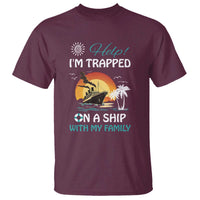 Funny Cruise Trip T Shirt Help I'm Trapped On A Ship With My Family Summer Vacation - Wonder Print Shop