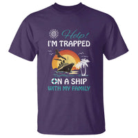 Funny Cruise Trip T Shirt Help I'm Trapped On A Ship With My Family Summer Vacation - Wonder Print Shop