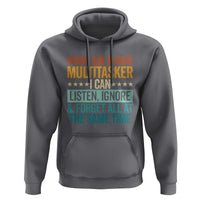 Funny I Am A Multitasker I Can Listen Ignore And Forget All At The Same Hoodie - Wonder Print Shop