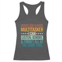 Funny I Am A Multitasker I Can Listen Ignore And Forget All At The Same Racerback Tank Top - Wonder Print Shop