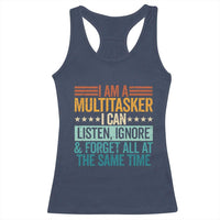 Funny I Am A Multitasker I Can Listen Ignore And Forget All At The Same Racerback Tank Top - Wonder Print Shop
