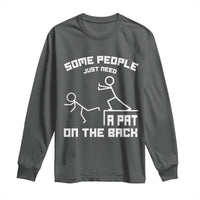 Some People Just Need A Pat On The Back Long Sleeve Shirt Funny Sarcasm Quote - Wonder Print Shop