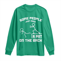 Some People Just Need A Pat On The Back Long Sleeve Shirt Funny Sarcasm Quote - Wonder Print Shop