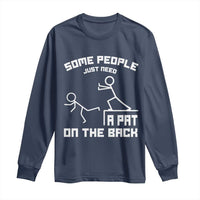 Some People Just Need A Pat On The Back Long Sleeve Shirt Funny Sarcasm Quote - Wonder Print Shop