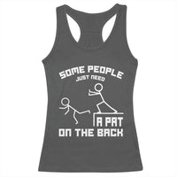Some People Just Need A Pat On The Back Racerback Tank Top Funny Sarcasm Quote - Wonder Print Shop