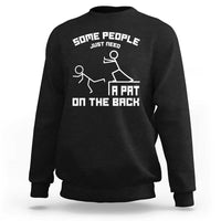 Some People Just Need A Pat On The Back Sweatshirt Funny Sarcasm Quote - Wonder Print Shop