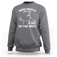 Some People Just Need A Pat On The Back Sweatshirt Funny Sarcasm Quote - Wonder Print Shop