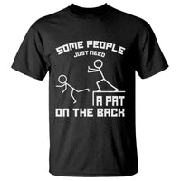 Some People Just Need A Pat On The Back T Shirt Funny Sarcasm Quote - Wonder Print Shop