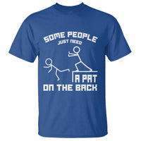 Some People Just Need A Pat On The Back T Shirt Funny Sarcasm Quote - Wonder Print Shop