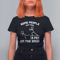 Some People Just Need A Pat On The Back T Shirt For Women Funny Sarcasm Quote - Wonder Print Shop