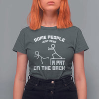 Some People Just Need A Pat On The Back T Shirt For Women Funny Sarcasm Quote - Wonder Print Shop