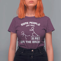 Some People Just Need A Pat On The Back T Shirt For Women Funny Sarcasm Quote - Wonder Print Shop