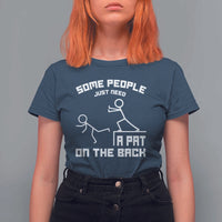 Some People Just Need A Pat On The Back T Shirt For Women Funny Sarcasm Quote - Wonder Print Shop