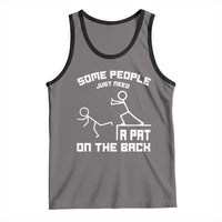 Some People Just Need A Pat On The Back Tank Top Funny Sarcasm Quote - Wonder Print Shop