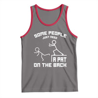 Some People Just Need A Pat On The Back Tank Top Funny Sarcasm Quote - Wonder Print Shop