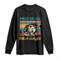 Funny First Of All I Am A Delight Long Sleeve Shirt Retro Angry Opossum - Wonder Print Shop