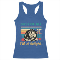 Funny First Of All I Am A Delight Racerback Tank Top Retro Angry Opossum - Wonder Print Shop