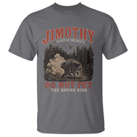 Jimothy Raccoon Seattle Wildlife T Shirt Do Not Pet The Round King Funny Viral Trash Panda