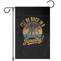 Funny Jimothy the Raccoon Garden Flag I'll Be Back In A Jimothy Viral Trash Panda