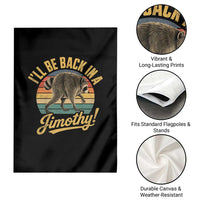 Funny Jimothy the Raccoon Garden Flag I'll Be Back In A Jimothy Viral Trash Panda