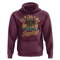 Funny Jimothy the Raccoon Hoodie I'll Be Back In A Jimothy Viral Trash Panda