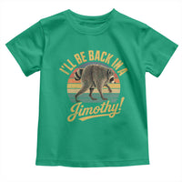 Funny Jimothy the Raccoon Toddler T Shirt I'll Be Back In A Jimothy Viral Trash Panda