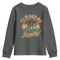 Funny Jimothy the Raccoon Youth Sweatshirt I'll Be Back In A Jimothy Viral Trash Panda