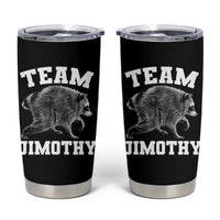 Team Jimothy Raccoon Tumbler Cup Funny Seattle Trash Panda Lover