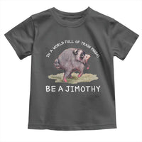 Watercolor Jimothy the Raccoon Toddler T Shirt In A World Full Of Trash Pandas Be A Jimothy
