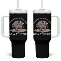 Watercolor Jimothy the Raccoon Tumbler With Handle In A World Full Of Trash Pandas Be A Jimothy