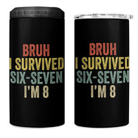 Funny 67 8th Birthday 4 in 1 Can Cooler Tumbler Bruh I Survived Six Seven I'm 8 Retro Bday