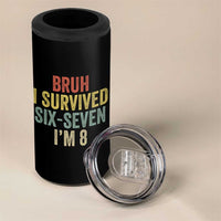 Funny 67 8th Birthday 4 in 1 Can Cooler Tumbler Bruh I Survived Six Seven I'm 8 Retro Bday