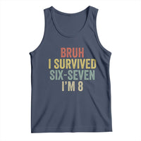 Funny 67 8th Birthday Tank Top Bruh I Survived Six Seven I'm 8 Retro Bday