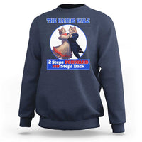 The Harris Walz Sweatshirt 2 Steps Forward No Steps Back Cat Dancing - Wonder Print Shop